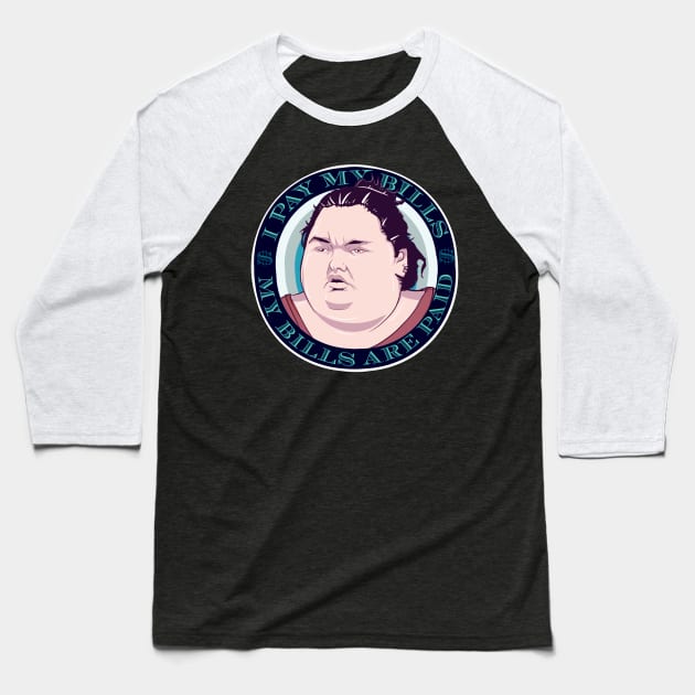 I Pay My Bills Baseball T-Shirt by LVBart